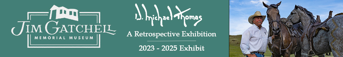 Jim Gatchell Museum - A Rettrospective Exhibition of D. Michael Thomas's Work